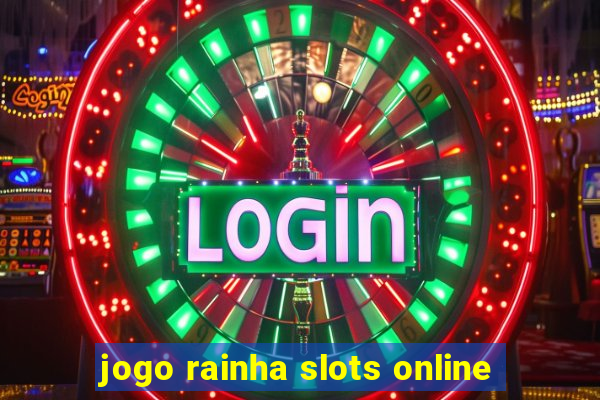 jogo rainha slots online